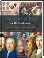 Menschenbilder im 18. Jahrhundert : Spurensuche in Museen und Archiven Sachsen-Anhalts. Vorwort: Ulrichs, Lars-Thade （2011. 300 S. m. zahlr. SW- u. Farbabb. 280 mm）