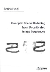 Plenoptic Scene Modelling from Uncalibrated Image Sequences （2004. 246 S. 21 cm）