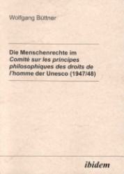 Die Menschenrechte im Comité sur les principes philosophiques desdroits de l'homme der Unesco (1947/48) （2004. 147 S.）