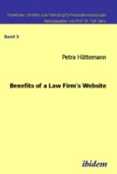 Benefits of a Law Firm's Website (Frankfurter Schriften zum Marketing für Finanzdienstleistungen Bd.3) （2007. 106 p. w. numerous ills. (mostly col.). 34 cm）