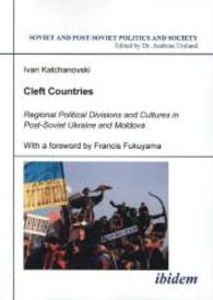 Cleft Countries - Regional Political Divisions and Cultures in Post-Soviet Ukraine and Moldova (Soviet and Post-soviet Politics and Society)