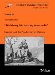 'Disdeining life, desiring leaue to die'. Spenser and the Psychology of Despair (Studies in English Literatures)