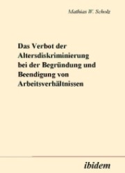 Das Verbot der Altersdiskriminierung bei der Begründung und Beendigung von Arbeitsverhältnissen （2007）