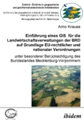 Einführung eines GIS für die Landwirtschaftsverwaltungen der BRD auf Grundlage EU-rechtlicher und nationaler Verordnunge （2007）