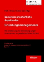 Sozialwissenschaftliche Aspekte des Gründungsmanagements : Die Entstehung und Entwicklung junger Unternehmen im gesellschaftlichen Kontext (Schriftenreihe des Instituts für Managementforschung Bd.1) （2007. 306 S. 21 cm）