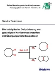 Die katalytische Dehydrierung von gesättigten Kohlenwasserstoffen mit Übergangsmetallkomplexen (Reihe Metallorganische Katalysatoren Bd.7) （2007. 226 S. 21 cm）