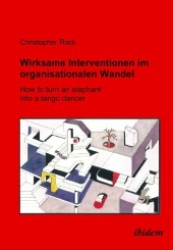 Wirksame Intervention im Organisationalen Wandel - How to turn an Elephant into a tango dancer （2008. 360 S. 21 cm）