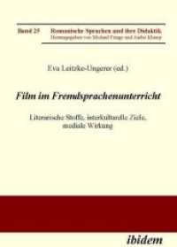 Film im Fremdsprachenunterricht : Literarische Stoffe, interkulturelle Ziele, mediale Wirkung (Romanische Sprachen und ihre Didaktik)