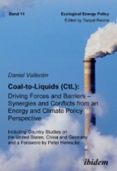 Coal-to-Liquids (CtL): Driving Forces and Barriers - Synergies and Conflicts from an Energy and Climate Policy Perspective : Including Country Studies on the United States, China and Germany (Ecological Energy Policy (Eep))