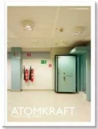 Atomkraft : Mit Texten von Thilo Hilpert und Susanne Hauser （2012. 320 S. 175 Farbfotos. 33 cm）