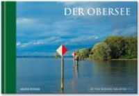 Der Obersee (Die feine Bodensee-Bibliothek) （2014. 136 S. m. zahlr. Farbfototaf. u. 1 Übers.-Kte. 13,5 x 19,5）