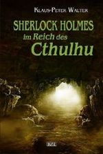 Sherlock Holmes im Reich des Cthulhu : Roman (Sherlock Holmes - Die Neuen Fälle 1) （2008. 251 S. 19,5 cm）