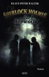 Sherlock Holmes und der Werwolf : Roman. Originalveröffentlichung. Exklusive Sammler-Edition (Sherlock Holmes - Die Neuen Fälle 4) （2013. 272 S. 18 cm）