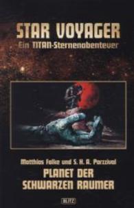 Planet der schwarzen Raumer : Exklusive Sammler-Edition. Originalveröffentlichung (Star Voyager Bd.9) （2014. 160 S. 18,5 cm）