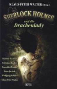 Sherlock Holmes und die Drachenlady : Nostalgie-Crime-Anthologie. Exklusive Sammler-Edition. Originalveröffentlichung (Sherlock Holmes - Die Neuen Fälle 7) （2014. 256 S. 18 cm）