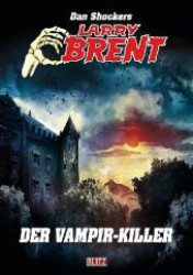 Dan Shockers Larry Brent - Der Vampir-Killer : Mystery-Thriller (Dan Shockers Larry Brent Bd.64) （Lim. Aufl. 2013. 160 S. 21 cm）