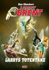 Dan Shockers Larry Brent - Larrys Totentanz : Mystery-Thriller (Dan Shockers Larry Brent Bd.73) （Sammler-Edition. 2013. 160 S. 20,8 cm）