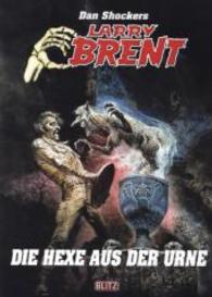 Dan Shockers Larry Brent - Die Hexe aus der Urne (Dan Shockers Larry Brent Bd.76) （Sammler-Edition. 2014. 160 S. 20,6 cm）