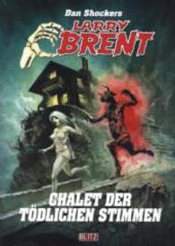 Dan Shockers Larry Brent - Chalet der tödlichen Stimmen (Dan Shockers Larry Brent Bd.77) （Sammler-Edition. 2014. 160 S. 20,6 cm）