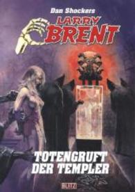 n Shockers Larry Brent - Die Totengruft der Templer (Dan Shockers Larry Brent Bd.79) （Sammler-Edition. 2014. 160 S. 20,6 cm）