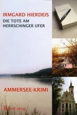 Die Tote am Herrschinger Ufer : Ammersee-Krimi (Originalausgabe, Erstdruck) （2008. 206 S. 20,5 cm）