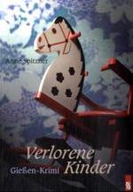 Verlorene Kinder : Gießen-Krimi (Originalausgabe, Erstdruck) （2. Aufl. 2013. 192 S. 21 cm）