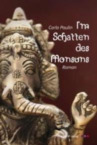 Im Schatten des Monsuns : Roman （2014. 209 S. 204 mm）