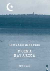 Moira Bavarica : Roman （1., Aufl. 2012. 240 S. 21 cm）