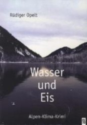Wasser und Eis : Alpen-Klima-Krimi (Kommissar Siler Bd.2) （1. Aufl. 2012. 183 S. 204 mm）