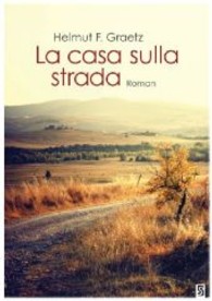 La casa sulla strada : Roman （1., Aufl. 2013. 305 S. 210 mm）