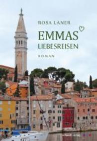 Emmas Liebesreisen : Roman （1., Aufl. 2014. 198 S. 210 mm）