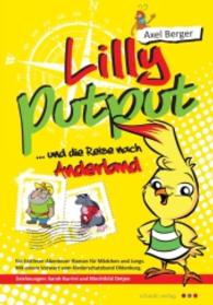 Lilly Putput und die Reise nach Anderland : Ein Erstleser-Abenteuer-Roman für Mädchen und Jungs. Vorw. v. Kinderschutzbund Oldenburg （1. Aufl. 2015. 144 S. m. zahlr. Illustr. 210 mm）