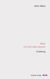 Mark und die Liebe danach : Erzählung （1. Aufl. 2015. 98 S. 190 mm）