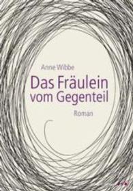 Das Fräulein vom Gegenteil : Roman （2016. 316 S. 21 cm）