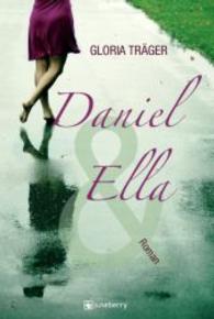 Daniel & Ella : Roman （1., Aufl. 2015. 207 S. 204 mm）