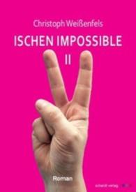 Ischen Impossible Bd.2 : Roman （2016. 243 S. 21 cm）