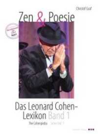 Zen & Poesie. Das Leonard Cohen- Lexikon / The Cohenpedia Bd.1 : Das Lebenswerk von A - Z. Mit knapp 5000 Schlagworten (Das Lebenswerk von A bis Z Bd.1) （2018. 508 S. 25 cm）