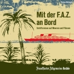 Mit der F.A.Z. an Bord, 2 Audio-CDs : Schiffsreisen auf Meeren und Flüssen (Reise-Hörbuch) （2011）
