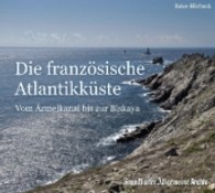 Die französische Atlantikküste, 2 Audio-CDs : Vom Ärmelkanal bis zur Biskaya (Frankfurter Allgemeine Archiv) （2013. 142 x 126 mm）