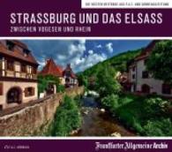 Straßburg und das Elsass, 2 Audio-CDs : Zwischen Vogesen und Rhein, Lesung. Die besten Beiträge aus F.A.Z. und Sonntagszeitung. 125 Min. (Frankfurter Allgemeine Archiv) （2015. 140 x 125 mm）