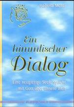 Ein himmlischer Dialog : Eine neugierige Seele spricht mit Gott über unsere Welt （2. Aufl. 2002. 63 S. Graf. 18 cm）
