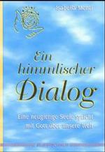 Ein himmlischer Dialog : Eine neugierige Seele spricht mit Gott &uuml;ber unsere Welt （2. Aufl. 2002. 63 S. Graf. 18 cm）