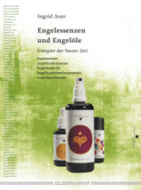 Engelessenzen und Engelöle : Energien der Neuen Zeit （überarb. Aufl. 2008. 212 S. durchgehend farbig, mit Abbildungen.）