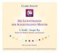 Die Lichtstrahlen der Aufgestiegenen Meister, 1 Audio-CD : 4. Strahl - Serapis Bey. Meister der Klarheit, Reinhaeit und Harmonie. Gesprochen von Claire Avalon. 58 Min. (Die 12-Sterne-Edition) （2010）