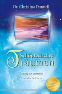 Schöpferisches Träumen : Der Zugang zu unserem unendlichen Sein （2011. 160 S. 17.6 cm）