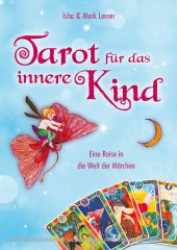 Tarot für das innere Kind : Eine Reise in die Welt der Märchen （überarb. Aufl. 2012. 224 S. m. Abb. 19.5 cm）