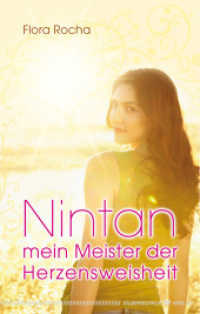 Nintan - mein Meister der Herzensweisheit （2012. 192 S. 20.9 cm）