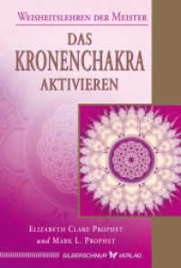 Das Kronenchakra aktivieren : Weisheitslehren der Meister (Weisheitslehren der Meister) （2013. 136 S. m. Abb. 15.5 cm）