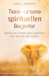 Tiere - unsere spirituellen Begleiter : Warum sie unsere Seele ber&uuml;hren und was sie uns lehren （2013. 224 S. 20.9 cm）