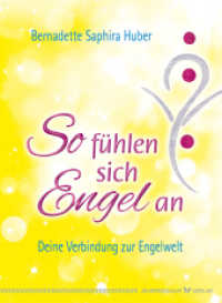 So fühlen sich Engel an : Deine Verbindung zur Engelwelt （2015. 152 S. mit farbigen Illustrationen. 18.8 cm）